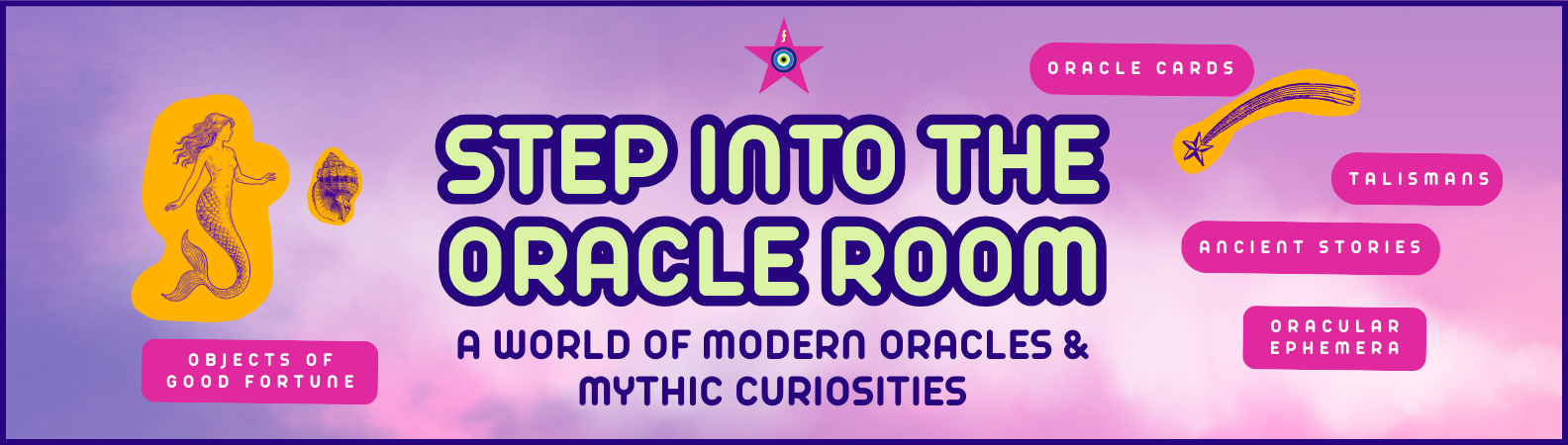 Oracle Room banner on a light purple dreamy sky background with mythic imagery. Text says Step Into the Oracle Room. A world of modern oracles and mythic curiosities. Oracle cards, talismans, ancient stories, oracular ephemera, and objects of good fortune. 