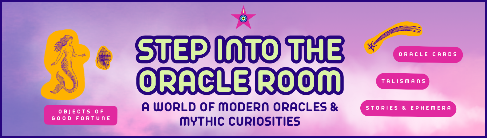 Oracle Room banner on a light purple dreamy sky background with mythic imagery. Text says Step Into the Oracle Room. A world of modern oracles and mythic curiosities. Oracle cards, talismans, stories & ephemera, and objects of good fortune.  