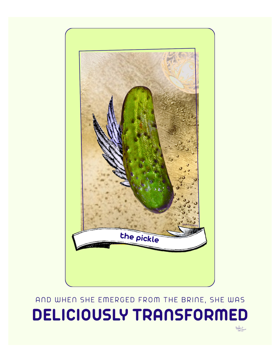 "Deliciously Transformed" Pickle Oracle Print - Downloadable Print